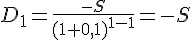 tex:{\displaystyle D_{1}={\frac {-S}{(1+0,1)^{1-1}}}=-S}